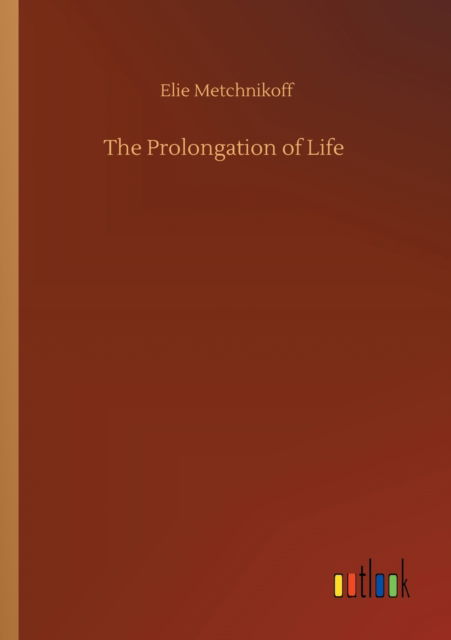 Cover for Elie Metchnikoff · The Prolongation of Life (Paperback Book) (2020)