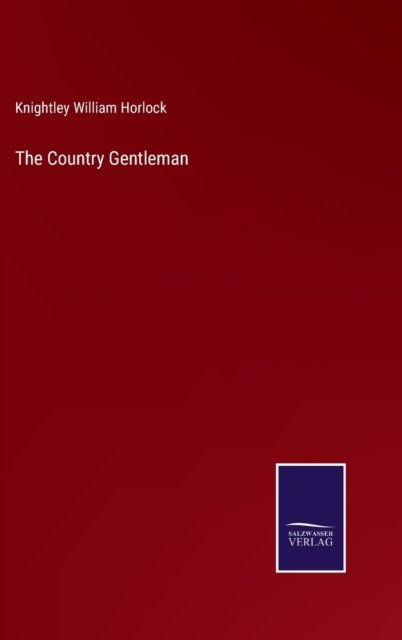 Cover for Knightley William Horlock · The Country Gentleman (Hardcover Book) (2022)