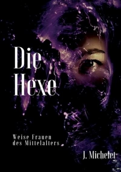 Cover for Jules Michelet · Die Hexe: Weise Frauen des Mittelalters (Paperback Book) (2022)