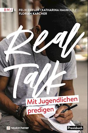 Cover for Felix Eiffler · Real Talk - Mit Jugendlichen predigen (Book) (2024)