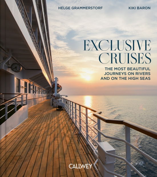 Cover for Kiki Baron · Exclusive Cruises: The Most Beautiful Journeys on Rivers and on the High Seas (Hardcover Book) (2025)