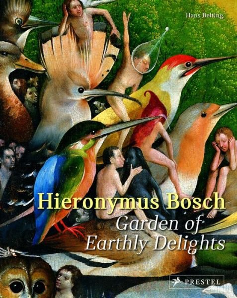 Cover for Hans Belting · Hieronymus Bosch: Garden of Earthly Delights (Taschenbuch) (2016)