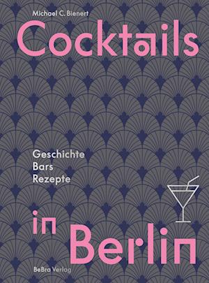 Cover for Michael C. Bienert · Cocktails in Berlin (Book) (2024)