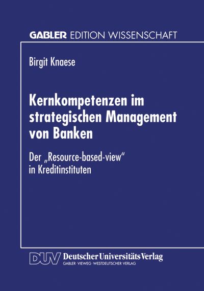 Cover for Birgit Knaese · Kernkompetenzen Im Strategischen Management Von Banken: Der &quot;resource-Based-View&quot; in Kreditinstituten (Taschenbuch) [1996 edition] (1996)