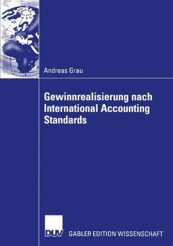 Gewinnrealisierung Nach International Accounting Standards - Andreas Grau - Książki - Deutscher Universitats-Verlag - 9783824477050 - 25 września 2002