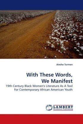 Cover for Aiesha Turman · With These Words, We Manifest: 19th Century Black Women's Literature As a Tool for Contemporary African American Youth (Pocketbok) (2009)
