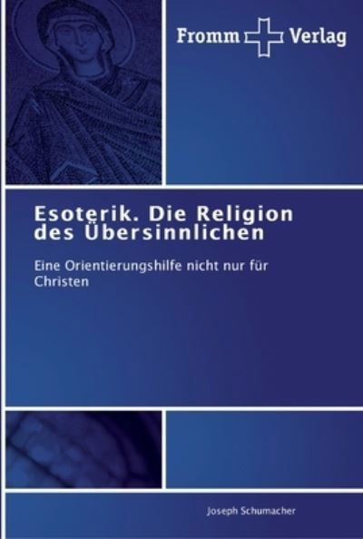 Esoterik. Die Religion des Ü - Schumacher - Livres -  - 9783841603050 - 26 avril 2012