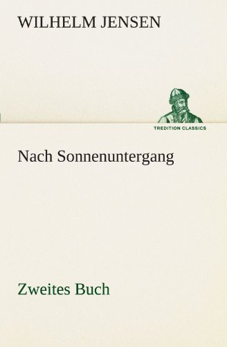 Cover for Wilhelm Jensen · Nach Sonnenuntergang - Zweites Buch (Tredition Classics) (German Edition) (Taschenbuch) [German edition] (2012)