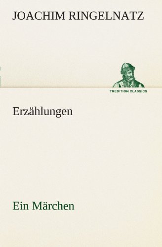 Cover for Joachim Ringelnatz · Erzählungen: Ein Märchen (Tredition Classics) (German Edition) (Paperback Book) [German edition] (2012)