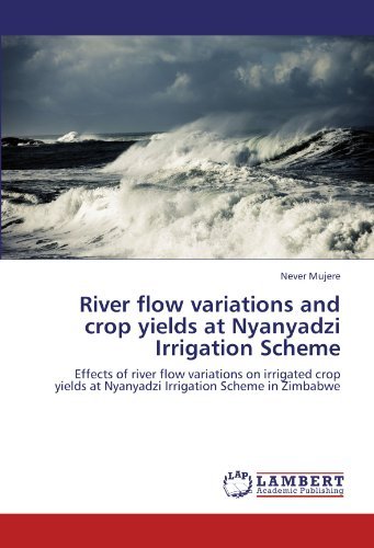 Cover for Never Mujere · River Flow Variations and Crop Yields at Nyanyadzi Irrigation Scheme: Effects of River Flow Variations on Irrigated Crop Yields at Nyanyadzi Irrigation Scheme in Zimbabwe (Paperback Book) (2011)