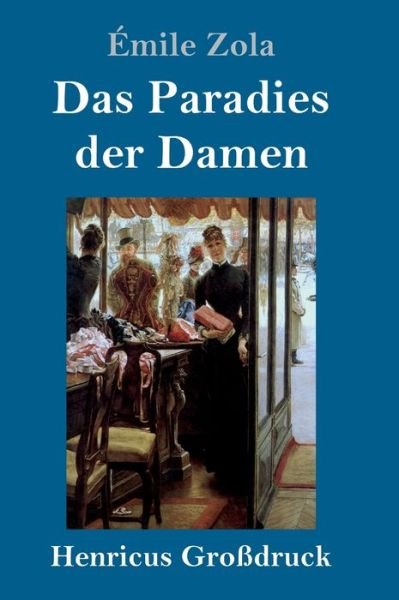 Cover for Emile Zola · Das Paradies der Damen (Grossdruck) (Gebundenes Buch) (2019)