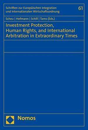 Cover for Rainer Hofmann · Investment Protection, Human Rights, and International Arbitration in Extraordinary Times (Book) (2022)