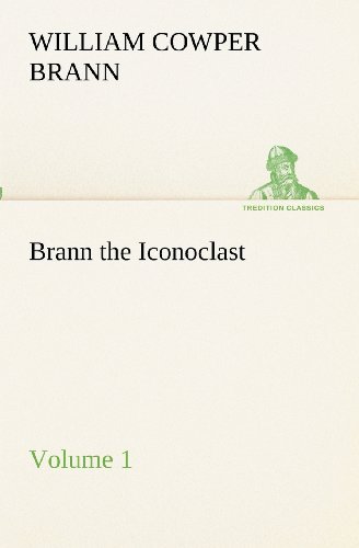 Brann the Iconoclast  -  Volume 01 (Tredition Classics) - William Cowper Brann - Books - tredition - 9783849173050 - December 2, 2012