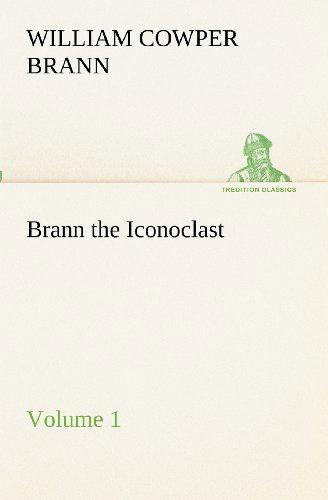 Cover for William Cowper Brann · Brann the Iconoclast  -  Volume 01 (Tredition Classics) (Pocketbok) (2012)