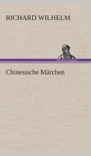 Cover for Richard Wilhelm · Chinesische Marchen (Gebundenes Buch) [German edition] (2013)