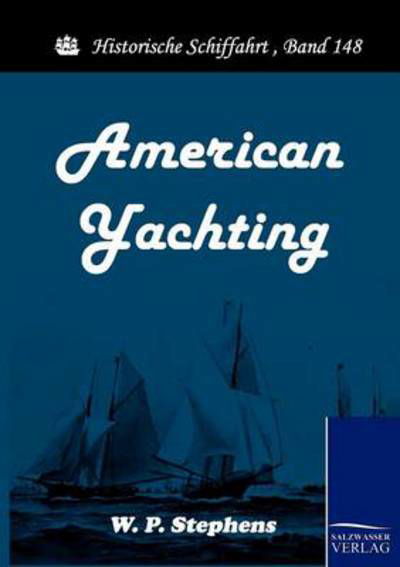 Cover for W. P. Stephens · American Yachting (Paperback Bog) (2010)