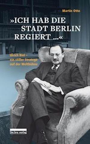 »Ich hab die Stadt Berlin regiert« - Martin Otto - Books - Bebra Verlag - 9783898092050 - January 27, 2022