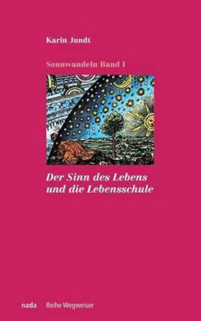 Cover for Karin Jundt · Der Sinn des Lebens und die Lebensschule (Paperback Book) (2017)