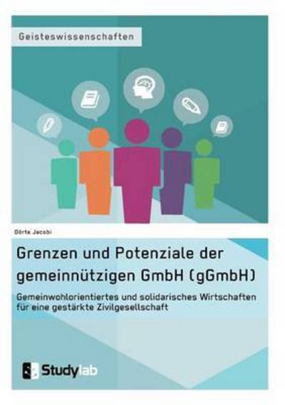 Cover for Doerte Jacobi · Grenzen und Potenziale der gemeinnutzigen GmbH (gGmbH): Gemeinwohlorientiertes und solidarisches Wirtschaften fur eine gestarkte Zivilgesellschaft (Paperback Book) (2016)