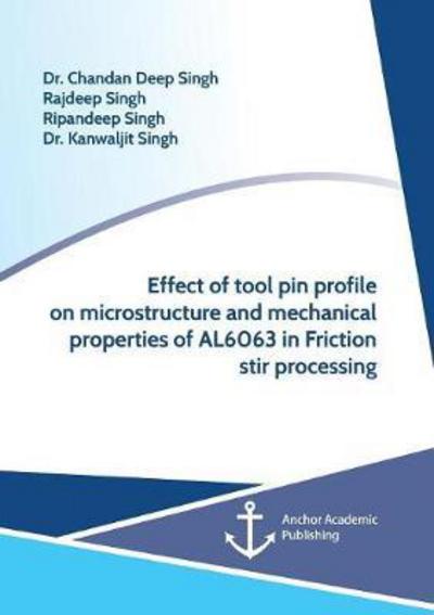 Cover for Singh · Effect of tool pin profile on mic (Book) (2017)