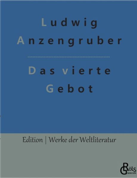 Das vierte Gebot - Ludwig Anzengruber - Books - Bod Third Party Titles - 9783966373050 - January 7, 2022