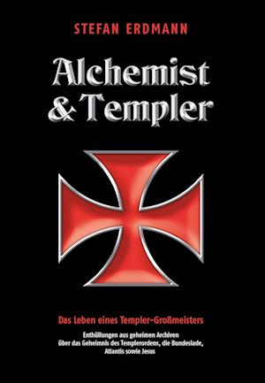 Alchemist und Templer - Stefan Erdmann - Books - Amadeus-Verlag - 9783985620050 - February 21, 2023