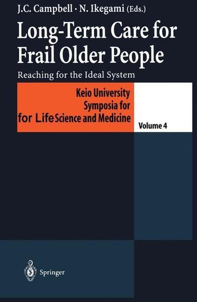 John C Campbell · Long-Term Care for Frail Older People: Reaching for the Ideal System - Keio University International Symposia for Life Sciences and Medicine (Paperback Book) [Softcover reprint of the original 1st ed. 1999 edition] (2012)