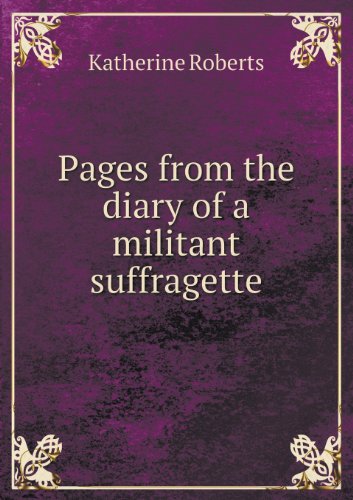 Cover for Katherine Roberts · Pages from the Diary of a Militant Suffragette (Paperback Book) (2013)