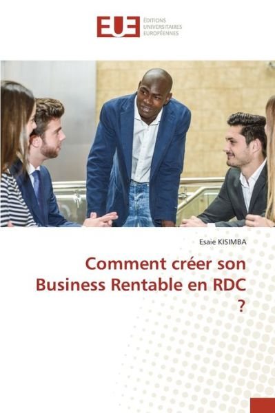 Cover for Esaie Kisimba · Comment creer son Business Rentable en RDC ? (Paperback Book) (2021)