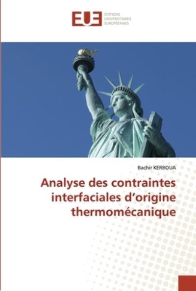 Cover for Bachir Kerboua · Analyse des contraintes interfaciales d'origine thermomecanique (Paperback Book) (2021)