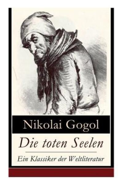 Cover for Nikolai Gogol · Die toten Seelen - Ein Klassiker der Weltliteratur (Taschenbuch) (2018)