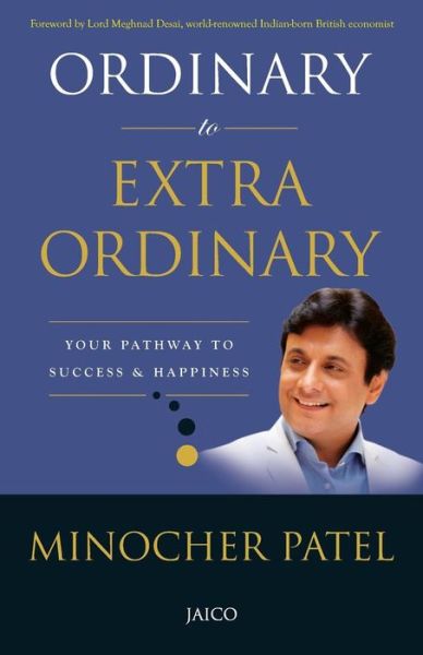 Ordinary to Extraordinary - Minocher Patel - Books - Jaico Publishing House - 9788184954050 - November 1, 2013