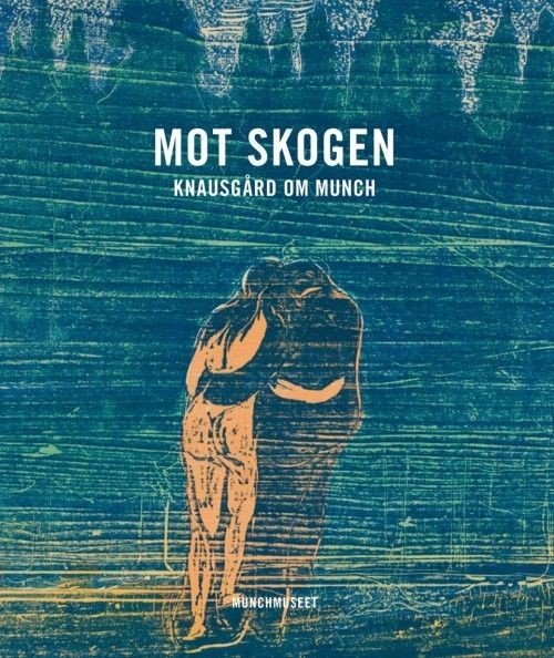 Cover for Karl Ove Knausgård · Mot skogen : Knausgård om Munch (Taschenbuch) (2017)
