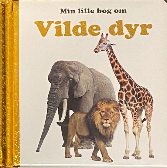 Cover for Globe · Min lille bog om: Vilde dyr (Papbog) [1. udgave] (2023)