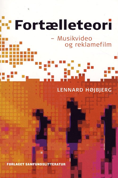 Cover for Lennard Højbjerg · Fortælleteori Musikvideo og reklamefilm (Sewn Spine Book) [3.º edición] [Ingen] (2008)