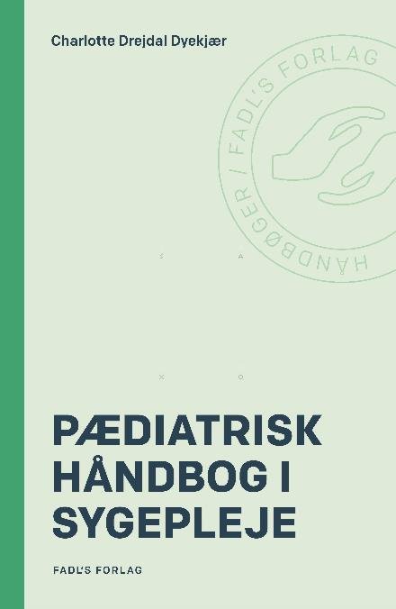 Cover for Charlotte Drejdal Dyekjær · Håndbog i sygepleje: Pædiatrisk håndbog i sygepleje (Hardcover bog) [1. udgave] (2017)