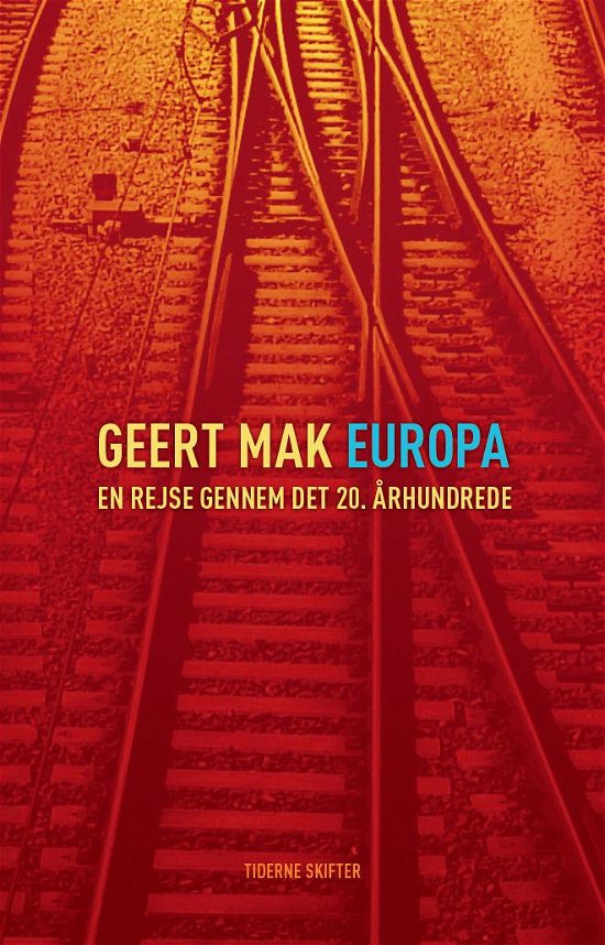 Europa - Geert Mak - Bøker - Tiderne Skifter - 9788779734050 - 6. november 2010