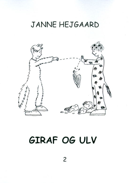 Giraf og Ulv 2 - Janne Hejgaard - Kirjat - Landtryk - 9788790607050 - keskiviikko 3. tammikuuta 2001