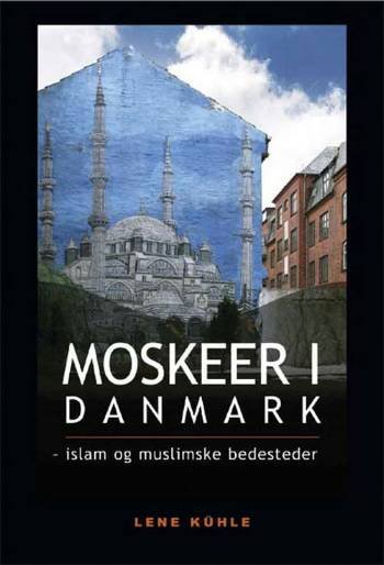 Lene Kühle · Moskeer i Danmark (Sewn Spine Book) [1. wydanie] (2006)