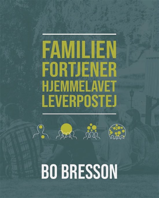 Familien fortjener hjemmelavet leverpostej - Bo Bresson - Bøker - Forlaget CoVille - 9788792108050 - 25. september 2018