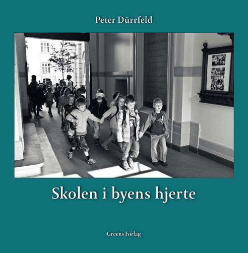 Cover for Peter Dürrfeld · Skolen i byens hjerte (Hardcover Book) [1th edição] [Hardback] (2011)