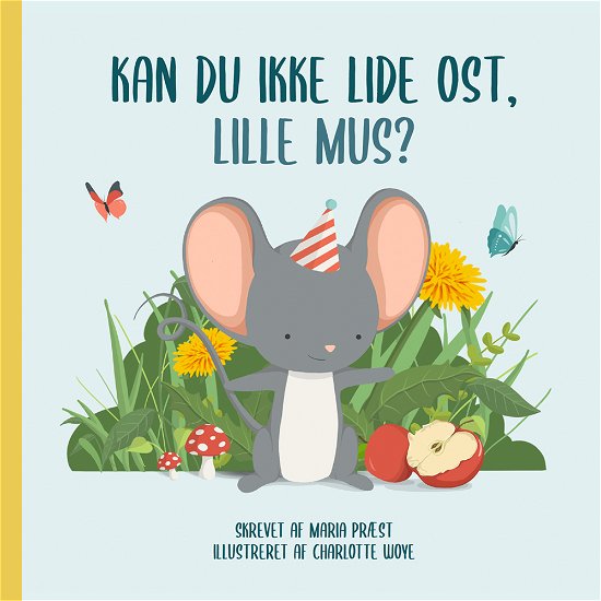 Cover for Charlotte Woye Maria Præst · Kan du ikke lide ost, Lille Mus? (Hardcover Book) [1. wydanie] (2022)