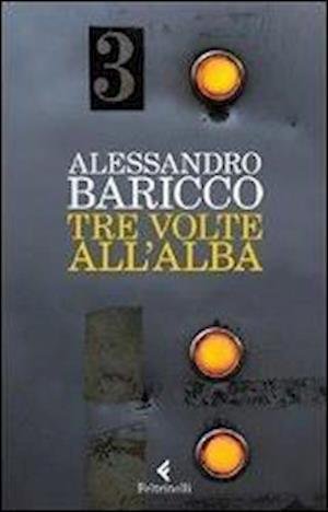 Cover for Alessandro Baricco · Tre volte all'alba (MERCH) (2012)