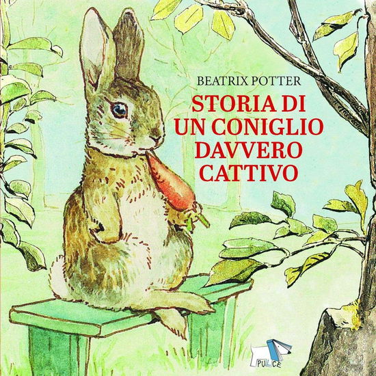 Cover for Beatrix Potter · Storia Di Un Coniglio Davvero Cattivo. Ediz. A Colori (Book)