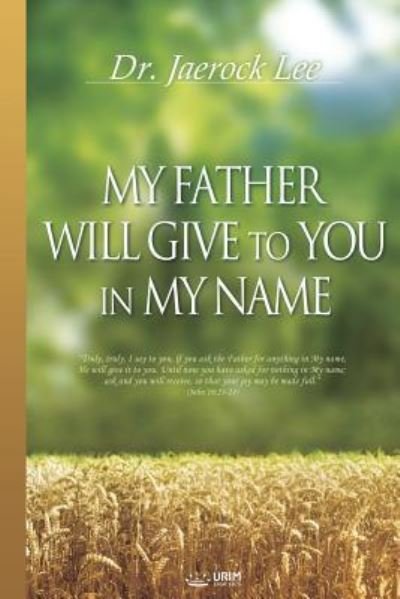 Cover for Jaerock Lee · My Father Will Give to You in My Name (Paperback Bog) (2018)