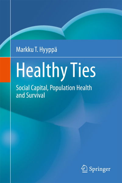 Healthy Ties: Social Capital, Population Health and Survival - Markku T. Hyyppa - Böcker - Springer - 9789048196050 - 14 september 2010