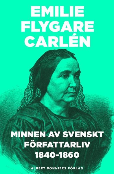 Cover for Emilie Flygare-Carlén · Minnen av svenskt författarliv 1840-1860. Del 1 och 2 (ePUB) (2015)