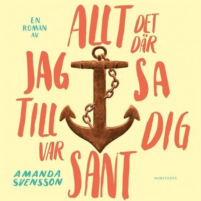 Cover for Amanda Svensson · Allt det där jag sa till dig var sant (Lydbog (MP3)) (2020)