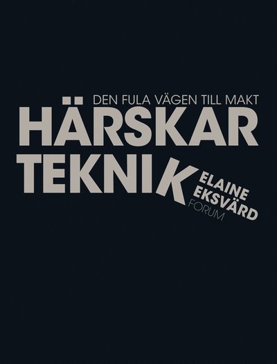 Cover for Elaine Eksvärd · Härskarteknik : den fula vägen till makt (ePUB) (2012)