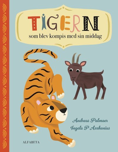 Tigern som blev kompis med sin middag - Andreas Palmaer - Books - Alfabeta - 9789150123050 - September 27, 2024